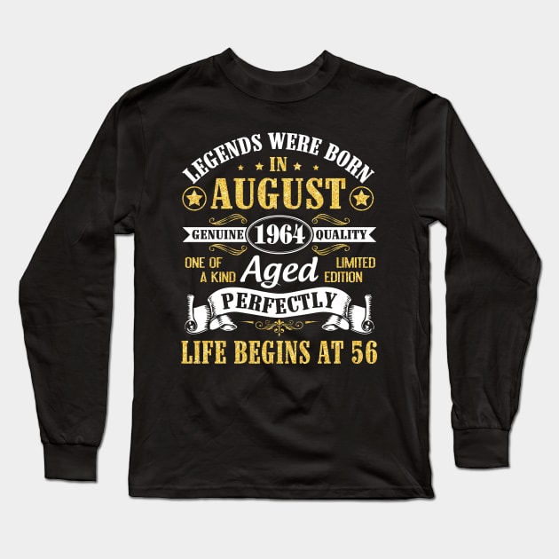 Legends Were Born In August 1964 Genuine Quality Aged Perfectly Life Begins At 56 Years Old Birthday Long Sleeve T-Shirt by bakhanh123